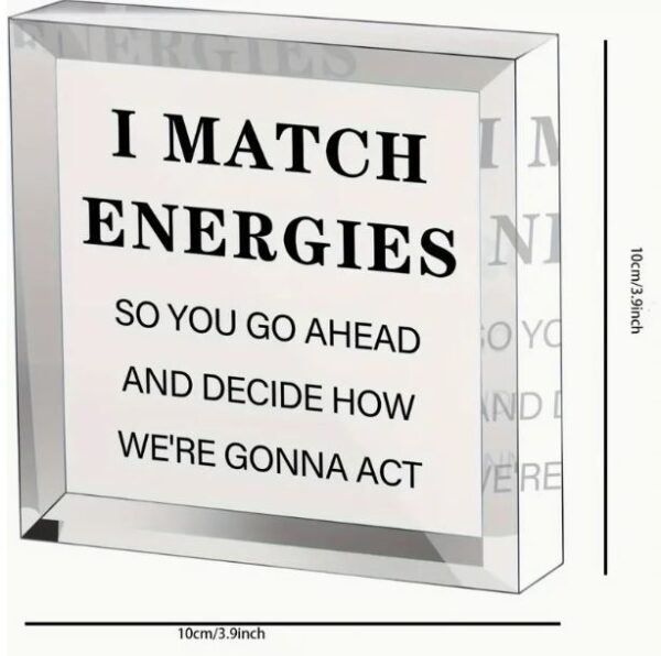 ' I Match Energies...' Sign