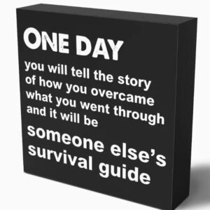 "One Day Your Story Will Be Someone's Survival Guide"